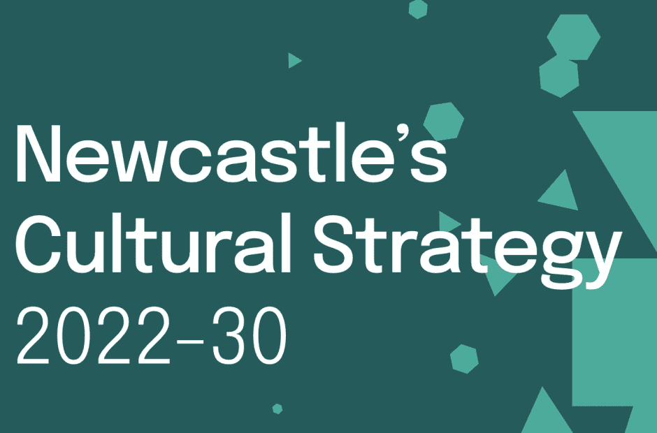 Newcastle Creates A Global Vision for Culture in the City